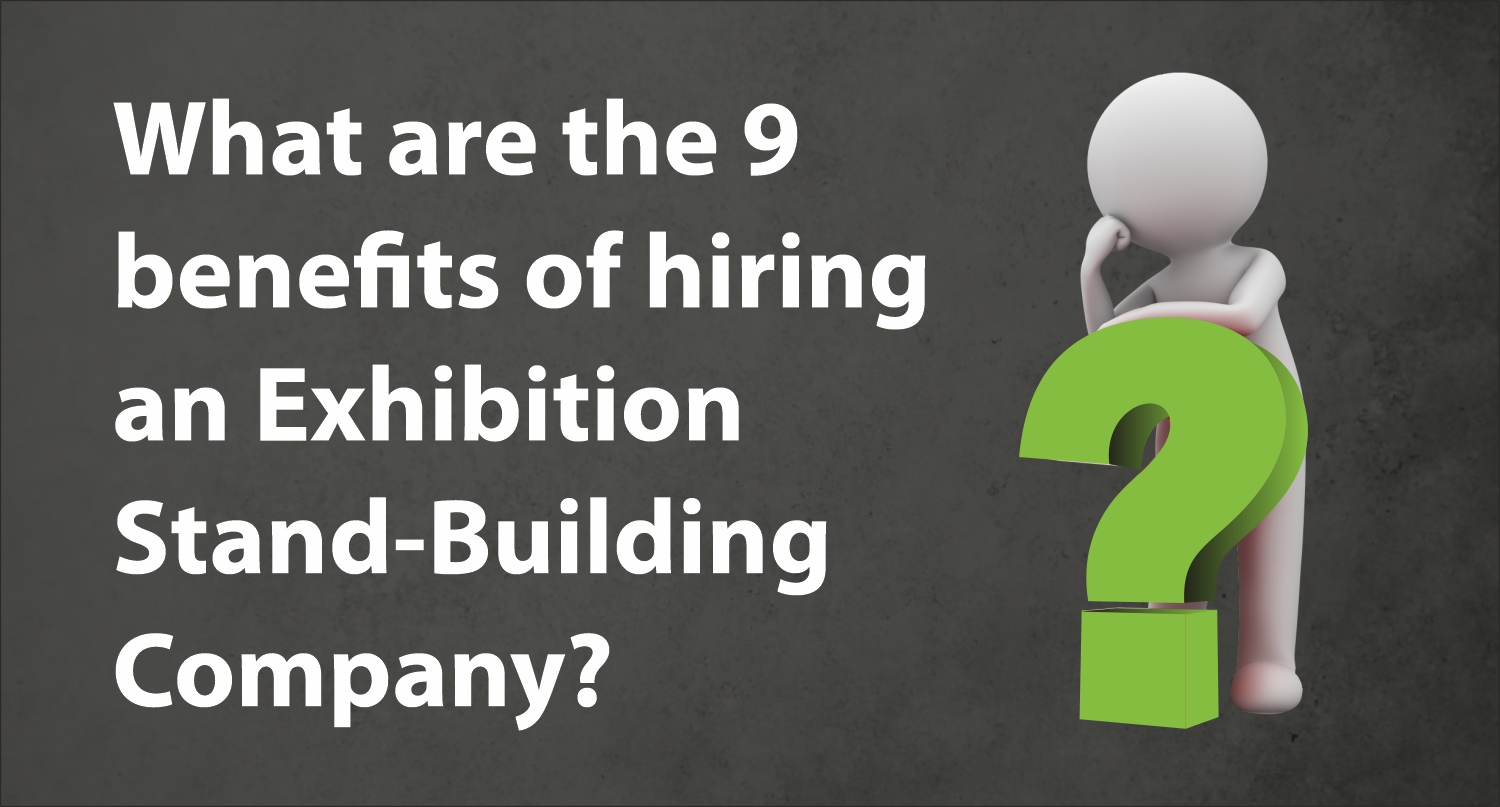 What Are the 9 Benefits of Hiring an Exhibition Stand-Building Company ?
