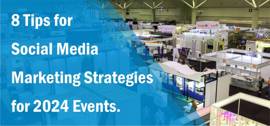 8 Tips for Social Media Marketing Strategies for 2024 Events